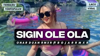 Download lagu SIGIN OLE OLA - ONAR DUAN RMXR ft BOJAR RMXR | Lagu Joget Terbaru 2026