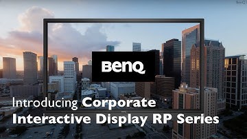 Introducing the Corporate Interactive Display RP Series Interactive Display - BenQ