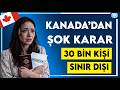 Kanada’da Büyük Sınır Dışı Operasyonu! 30 Bin Kişi Gönderiliyor: 1 Yıl Kuralına Dikkat!