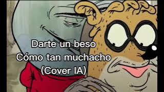 Darte un beso como tan muchacho (Cover-IA) versión completa