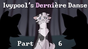 Ivypool’s Dernière Danse Part 6