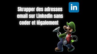 Skrapper les emails sur Linkedin sans coder