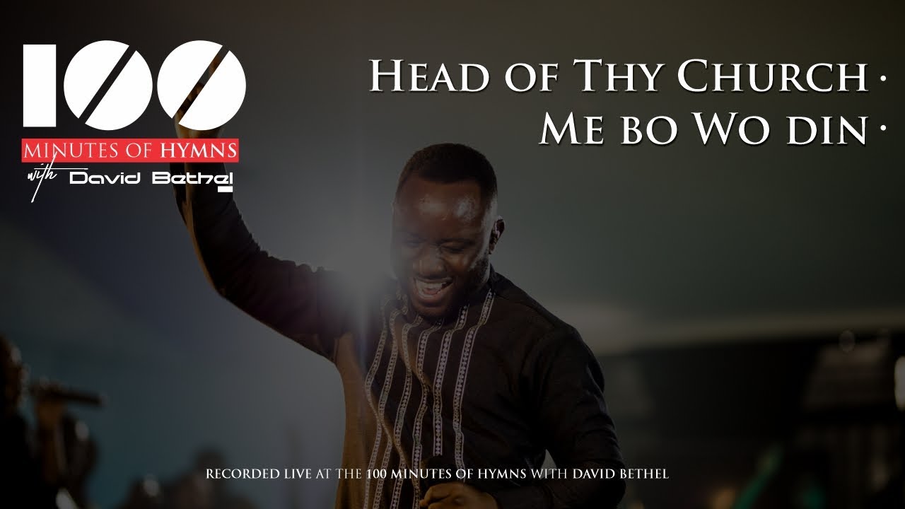 HEAD OF THY CHURCH (ME BO WO DIN) - 100 MINUTES OF HYMNS (LIVE)