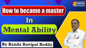How to Became a Master in Mental Ability || By Banda Ravipal Reddy
