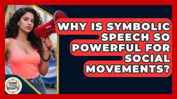 Why Is Symbolic Speech So Powerful For Social Movements? - Guide To Your Rights