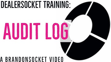 DealerSocket Training: Audit Log