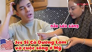 Jes Si Cà và Jenniphơ làm bữa sáng tại nhà | Jes Si Cà Dương Lâm và cuộc sống ở Mỹ