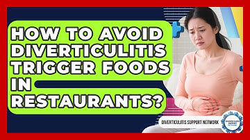 How To Avoid Diverticulitis Trigger Foods In Restaurants? - Diverticulitis Support Network