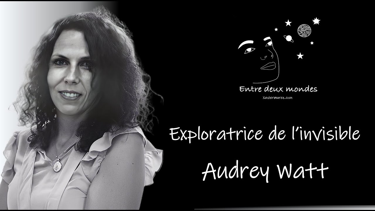 Interview - Exploratrice de l'invisible, Audrey Watt