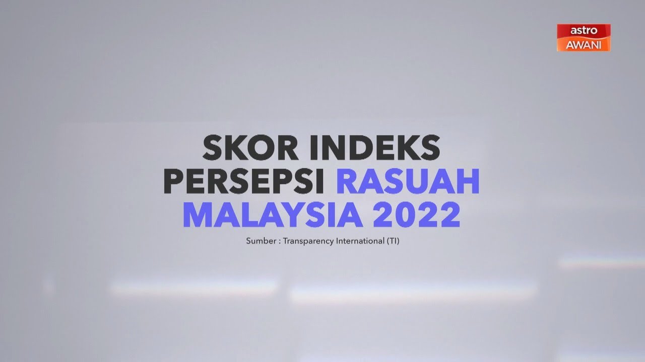 [INFOGRAFIK] Skor Indeks Persepsi Rasuah Malaysia 2022 - YouTube