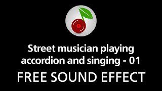Street Musician Playing Accordion And Singing - 01 Free Sound Effect