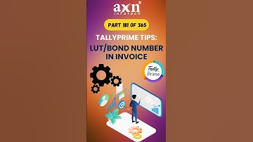 Add LUT/Bond Number to Invoices in TallyPrime | Day 181 of 365 Days Tally Tips | AXN Infotech