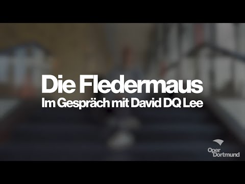 Die Fledermaus: Im Gespräch mit David DQ Lee – Oper Dortmund