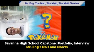 Savanna High School Capstone: Portfolio, Interview; Mr. Eng's Do's and Don'ts