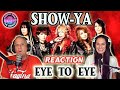 AN EYE OPENER! - SHOW-YA - EYE TO EYE (OMV) - REACTION