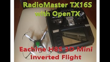 How to setup drone Eachine H8 & H8S 3D Mini Inverted Flight in RadioMaster TX16S with OpenTX