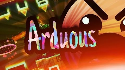 Geometry Dash 2.1 | Arduous by Probe8826 and MrLorenzo