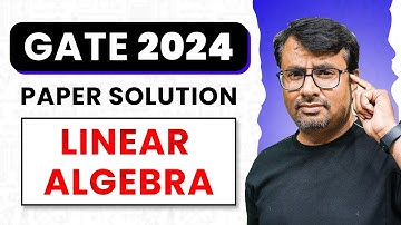 GATE 2024 | Linear Algebra Paper Solution by GP Sir