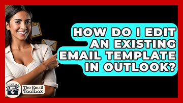 How Do I Edit An Existing Email Template In Outlook? - TheEmailToolbox.com