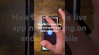 How to fix bigo live app not opening on android mobile