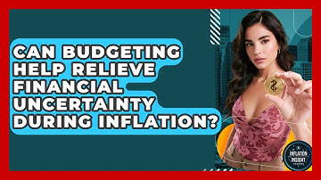 Can Budgeting Help Relieve Financial Uncertainty During Inflation? - Inflation Insight Channel
