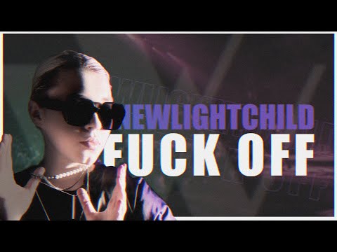 NEWLIGHTCHILD - F*CK OFF (текст песни)