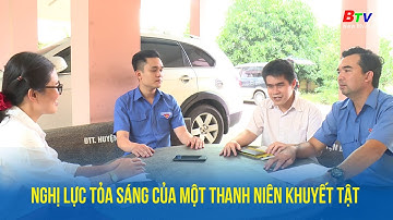 Nghị lực tỏa sáng của một thanh niên khuyết tật