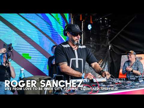 Roger Sanchez Live From the Love to be... Inner City Festival at Steelyard, Sheffield - 24/05/26