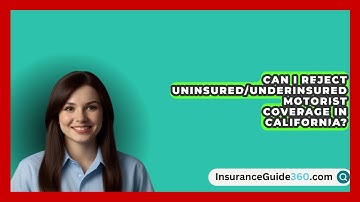 Can I Reject Uninsured/Underinsured Motorist Coverage in California? -  InsuranceGuide360.com