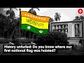 Do You Know Where Our First National Flag Was Hoisted? | 75th Independence Day