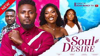 SOUL DESIRE (New Movie) Maurice Sam, Chinenye Nnebe, Emmanuella Iloba, Ebube 2023 Nollywood Movie