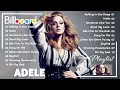 Adele Songs Playlist 2023 - Top Tracks 2023 Playlist - Billboard Best Singer Adele Greatest