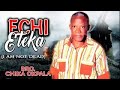 Bro Chika Okpala Echi Eteka Latest Nigerian Gospel Music