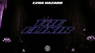 Ezra Hazard - The Elixir [Official Audio]