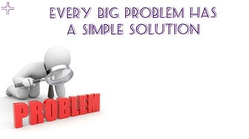 Every big problem has a simple solution!
