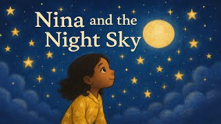 Nina and the Night Sky | Bedtime Story About Stars and Dreams for Kids | Read-Aloud for Sleep”