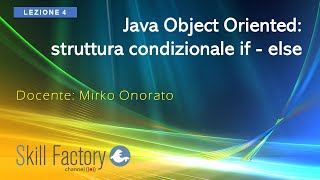 Java Object Oriented: struttura condizionale if - else - Lezione 4