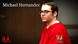 The Case of Michael Hernandez | The Wannabe Serial Killer Information