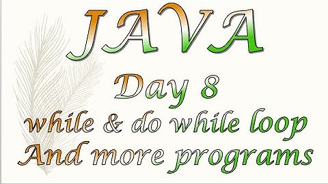 JAVA Day 8 - While and Do-While loop