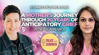 A Mother's Journey Through 20 Years of Anticipatory Grief with Julia Pearce