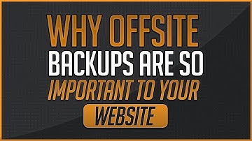 Why Offsite Backups Are So Important To Your Website