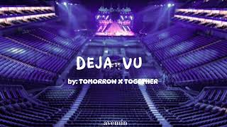 Deja Vu - TXT | but you're in an empty arena