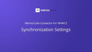 MetricsCube Connector For WHMCS - Synchronization Settings