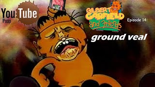 Ytp Gilbert Garfield - Episode 14 Ground Veal