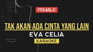 Tak Akan Ada Cinta Yang Lain - Dewa (Eva Celia Version) | Karaoke lirik
