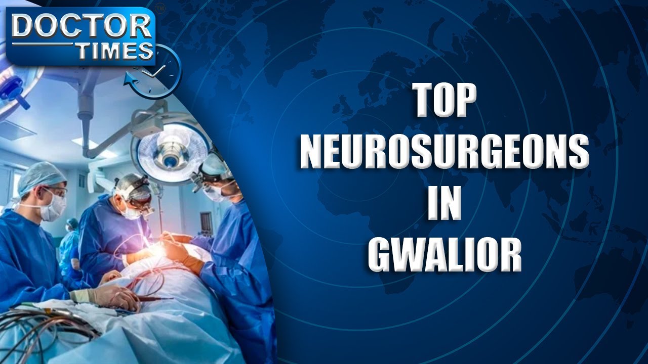 TOP NEUROSURGEONS IN GWALIOR YouTube