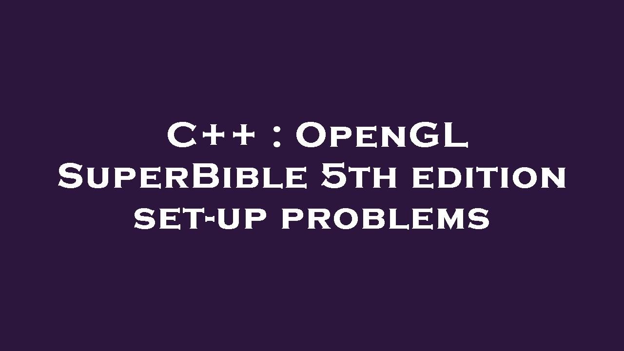 C++ : OpenGL SuperBible 5th edition set-up problems - YouTube