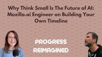 Why Think Small Is The Future of AI: Mozilla.ai Engineer on Building Your Own Timeline