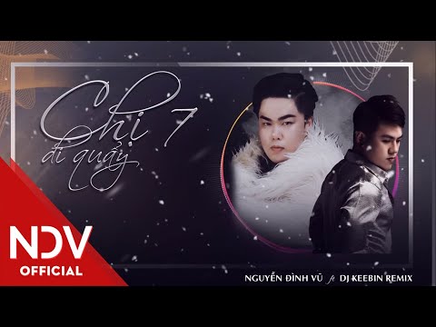 CHỊ BẢY ĐI QUẨY (REMIX 2019) | NGUYỄN ĐÌNH VŨ x DJ KEEBIN | Ú CA STUDIO | LYRIC VIDEO