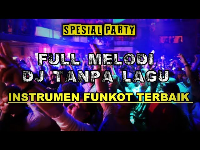 DJ FULL MELODI TANPA LAGU‼️INSTRUMEN FUNKOT TERBAIK 2024_SPESIAL HARD DUGEM PARTY class=
